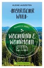 Wochenend und Wohnmobil. Kleine Auszeiten im Bayerischen Wald.