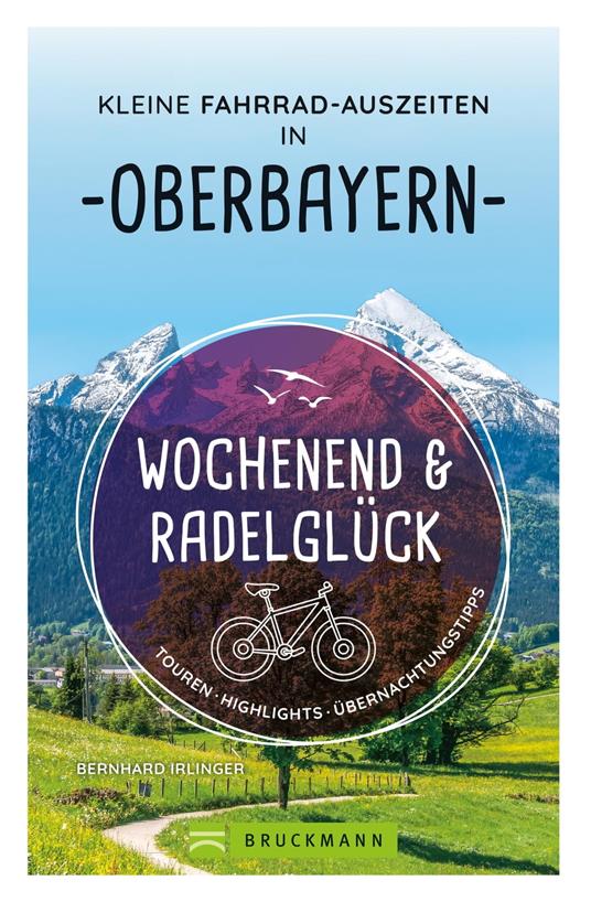 Wochenend und Radelglück – Kleine Fahrrad-Auszeiten in Oberbayern