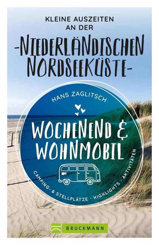 Wochenend & Wohnmobil Kleine Auszeiten an der Niederländischen Nordseeküste