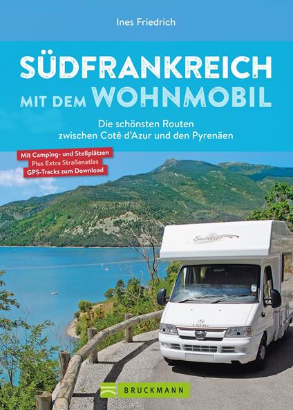 Südfrankreich mit dem Wohnmobil Die schönsten Routen zwischen Cotê d'Azur und den Pyrenäen Button: inkl. Provence