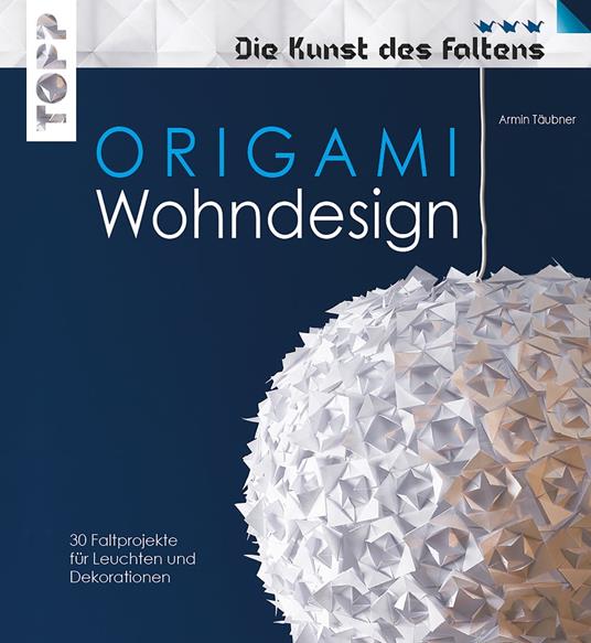 Origami Wohndesign - Die Kunst des Faltens