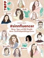 #sinnfluencer. Storys, Tipps und DIY Projekte der NachhaltigkeitsbloggerInnen