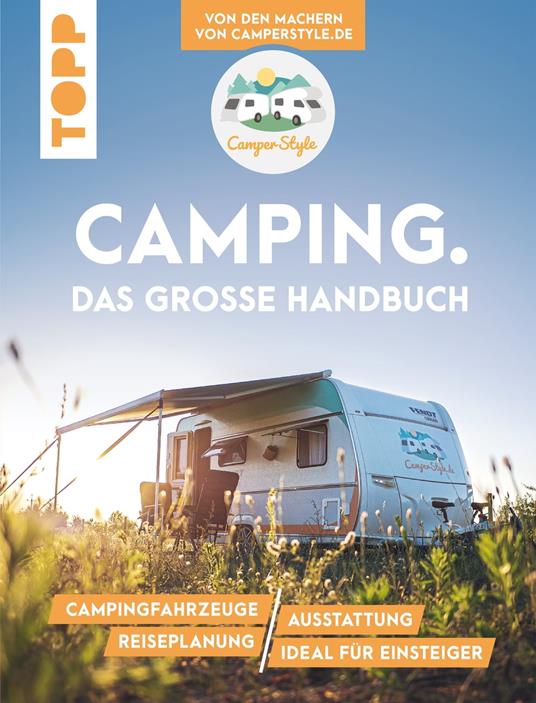 Camping. Das große Handbuch. Von den Machern von CamperStyle.de