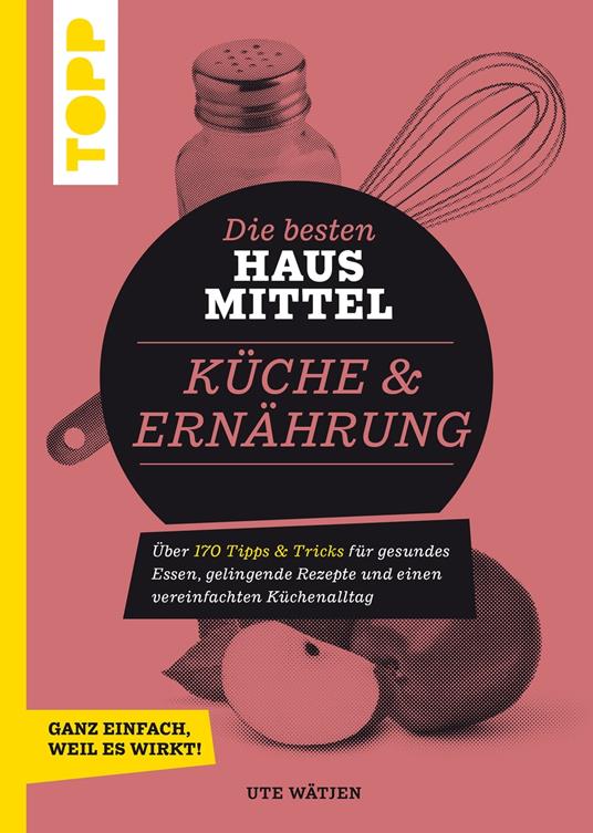 Die besten Hausmittel für Küche & Ernährung