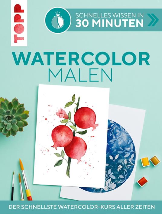 Schnelles Wissen in 30 Minuten - Watercolor malen