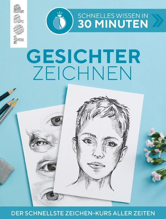 Schnelles Wissen in 30 Minuten - Gesichter Zeichnen - Keck, Gecko - Ebook  in inglese - EPUB3 con Adobe DRM