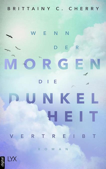 Wenn der Morgen die Dunkelheit vertreibt - Brittainy C. Cherry,Katia Liebig - ebook