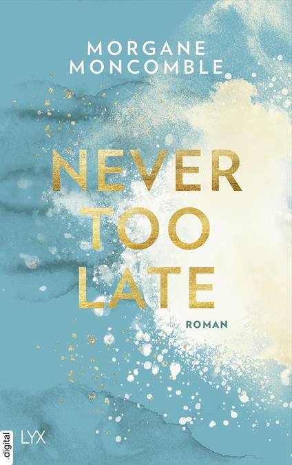 Never Too Late - Morgane Moncomble,Ulrike Werner-Richter - ebook