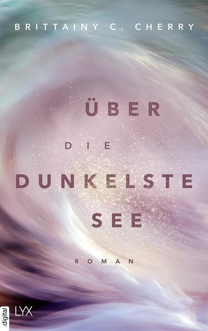 Über die dunkelste See - Brittainy C. Cherry,Katia Liebig - ebook