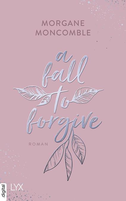 A Fall to Forgive - Morgane Moncomble,Ulrike Werner-Richter - ebook