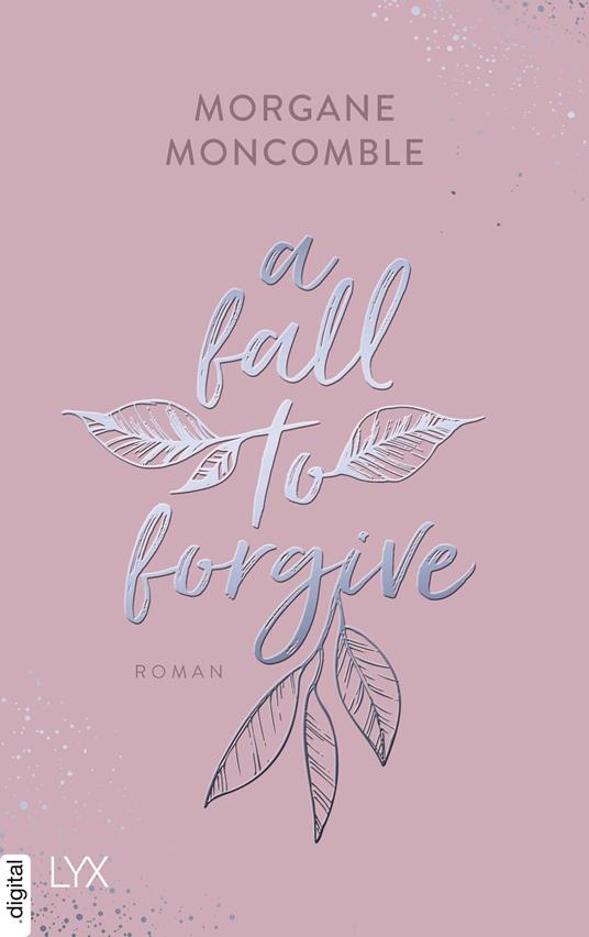 A Fall to Forgive - Morgane Moncomble,Ulrike Werner-Richter - ebook