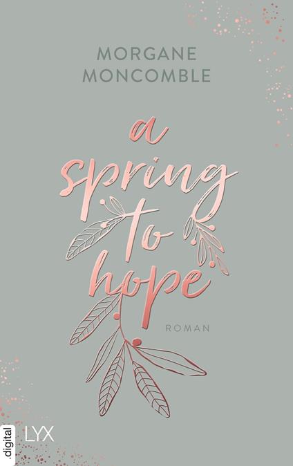 A Spring to Hope - Morgane Moncomble,Eliane Hagedorn,Barbara Reitz - ebook