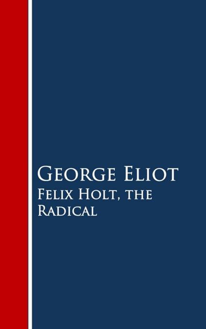 Felix Holt, the Radical