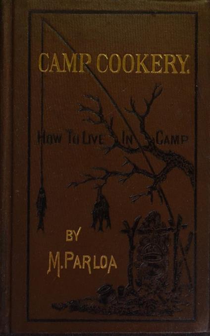 Camp Cookery or How to Live in Camp