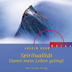 Spiritualität - Damit mein Leben gelingt