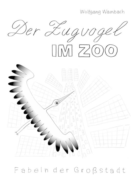Der Zugvogel im Zoo - Wolfgang Wambach - ebook