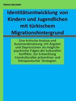 Identitätsentwicklung von Kindern und Jugendlichen mit türkischem Migrationshintergrund