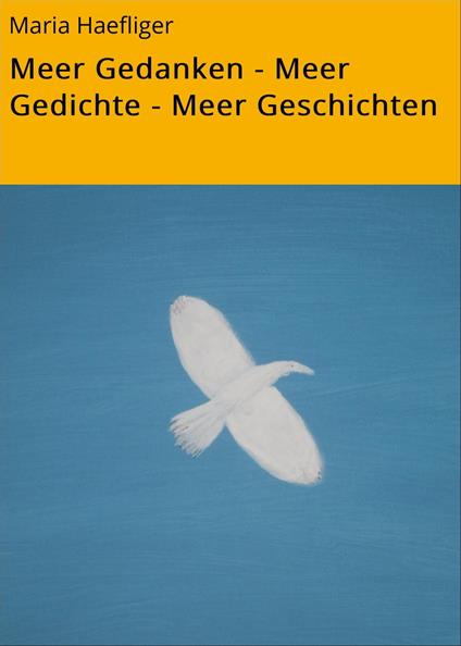 Meer Gedanken - Meer Gedichte - Meer Geschichten