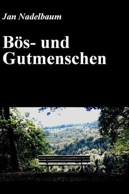 Bös- und Gutmenschen