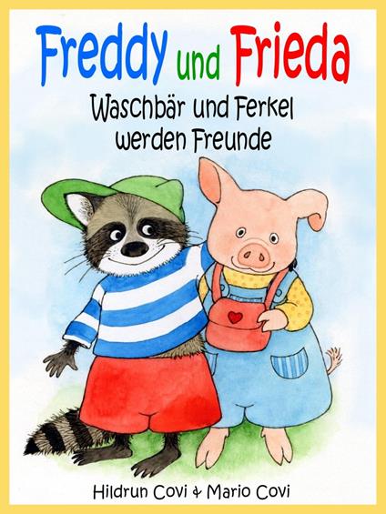 FREDDY UND FRIEDA - Waschbär und Ferkel werden Freunde