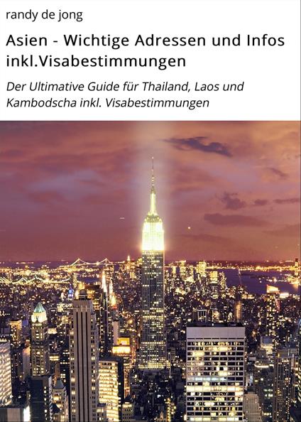 Asien - Wichtige Adressen und Infos inkl.Visabestimmungen