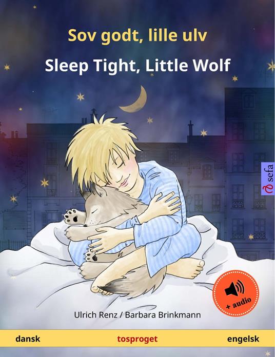 Sov godt, lille ulv – Sleep Tight, Little Wolf (dansk – engelsk) - Ulrich Renz,Barbara Brinkmann,Sefa Agnew,Gemma Martin - ebook