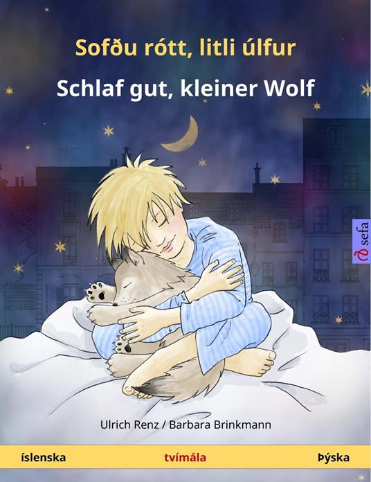 Sofðu rótt, litli úlfur – Schlaf gut, kleiner Wolf (íslenska – Þýska) - Ulrich Renz,Barbara Brinkmann,Andrea Müller,Elisa Bienzle - ebook