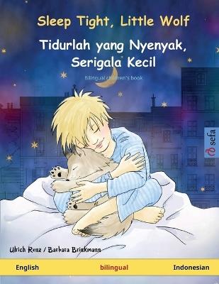 Sleep Tight, Little Wolf - Tidurlah yang Nyenyak, Serigala Kecil (English - Indonesian): Bilingual children's book - Ulrich Renz - cover