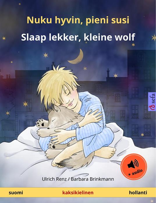 Nuku hyvin, pieni susi – Slaap lekker, kleine wolf (suomi – hollanti) - Ulrich Renz,Barbara Brinkmann,Erik Kruidenier,Janika Tuulia Konttinen - ebook