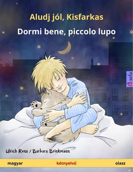 Aludj jól, Kisfarkas – Dormi bene, piccolo lupo (magyar – olasz) - Ulrich Renz,Barbara Brinkmann,Clara Galeati,Zsuzsa Bereznai - ebook