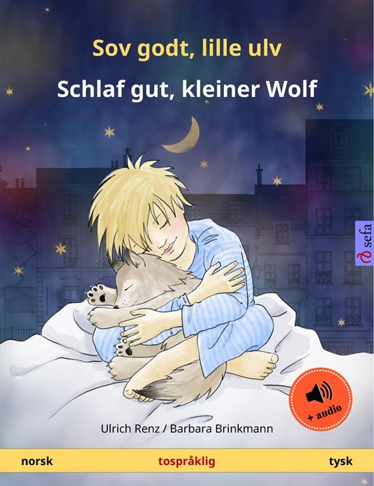 Sov godt, lille ulv – Schlaf gut, kleiner Wolf (norsk – tysk) - Ulrich Renz,Barbara Brinkmann,Anouk Bödeker - ebook