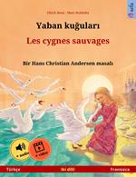 Yaban kugulari – Les cygnes sauvages (Türkçe – Fransizca)