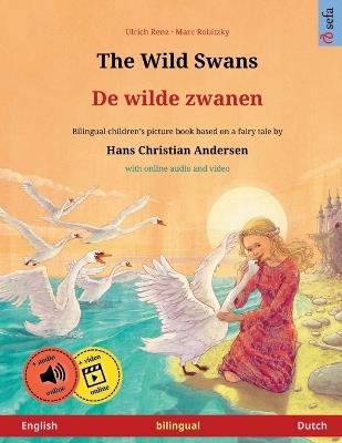 The Wild Swans - De wilde zwanen (English - Dutch): Bilingual children's book based on a fairy tale by Hans Christian Andersen, with online audio and video - Ulrich Renz - cover