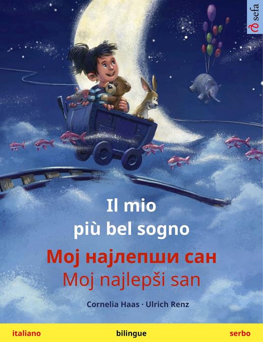 Il mio più bel sogno – ??? ???????? ??? / Moj najlepši san (italiano – serbo) - Cornelia Haas,Ulrich Renz,Marta Gazzanea,Karmen Fedeli - ebook