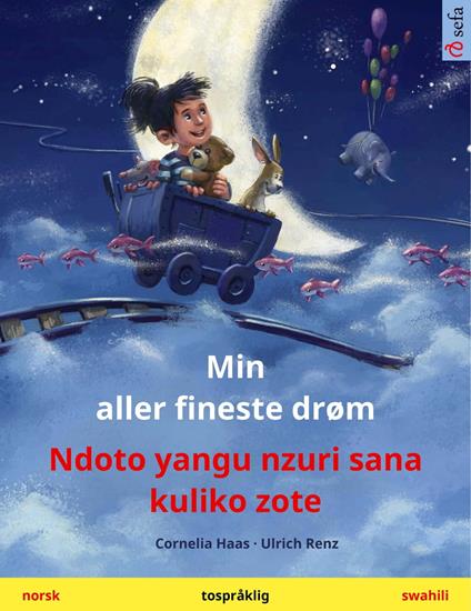 Min aller fineste drøm – Ndoto yangu nzuri sana kuliko zote (norsk – swahili) - Cornelia Haas,Ulrich Renz,Gina Tandberg,Jan Blomli - ebook