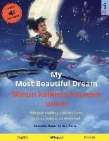 My Most Beautiful Dream - Minun kaikista kaunein uneni (English - Finnish): Bilingual children's picture book with online audio and video - Ulrich Renz - cover