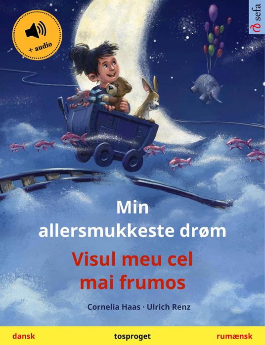 Min allersmukkeste drøm – Visul meu cel mai frumos (dansk – rumænsk) - Cornelia Haas,Ulrich Renz,Bianca Roiban,Pia Schmidt - ebook