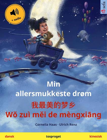 Min allersmukkeste drøm – ?????? – Wo zuì mei de mèngxiang (dansk – kinesisk) - Cornelia Haas,Ulrich Renz,Pia Schmidt,Yanxing Wang - ebook