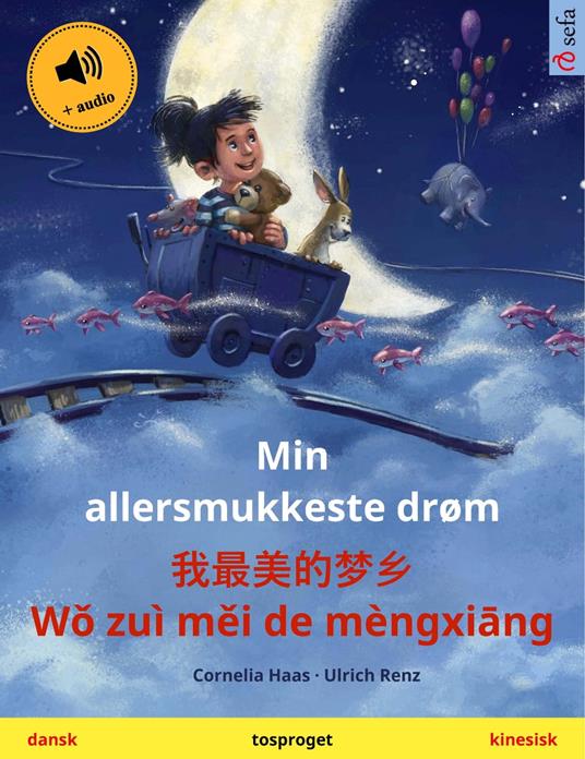 Min allersmukkeste drøm – ?????? – Wo zuì mei de mèngxiang (dansk – kinesisk) - Cornelia Haas,Ulrich Renz,Pia Schmidt,Yanxing Wang - ebook