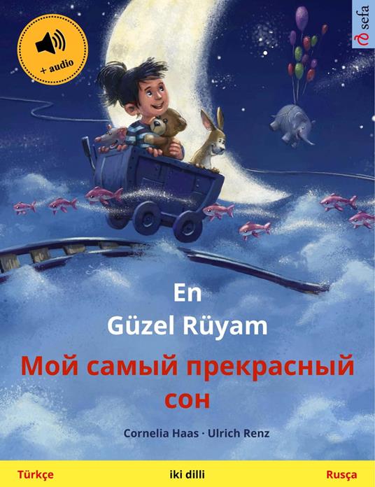 En Güzel Rüyam – ??? ????? ?????????? ??? (Türkçe – Rusça) - Cornelia Haas,Ulrich Renz,Ertug Günsür,Ekaterina Tumanova - ebook