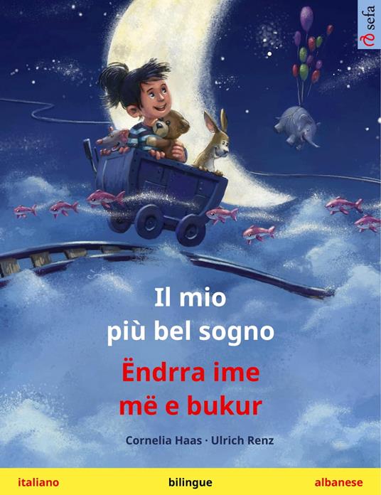 Il mio più bel sogno – Ëndrra ime më e bukur (italiano – albanese) - Cornelia Haas,Ulrich Renz,Marta Gazzanea,Jeta Abazi Gashi - ebook