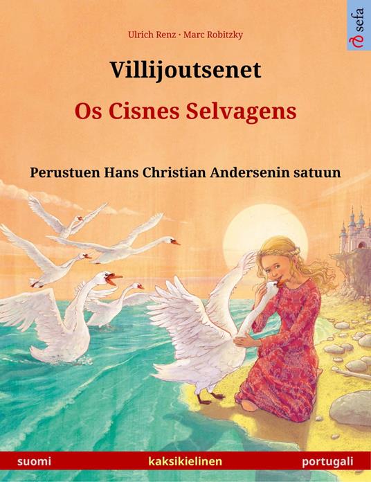 Villijoutsenet – Os Cisnes Selvagens (suomi – portugali) - Ulrich Renz,Marc Robitzky,Maria Rosa Kretschel,Janika Tuulia Konttinen - ebook