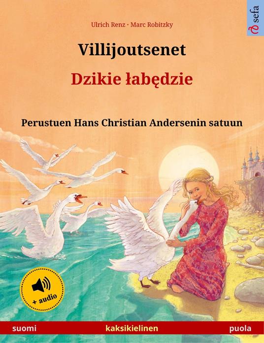 Villijoutsenet – Dzikie labedzie (suomi – puola) - Ulrich Renz,Marc Robitzky,Agnes Cimkovskaya,Janika Tuulia Konttinen - ebook