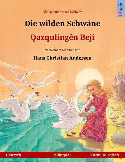 Die wilden Schwäne – Qazqulingên Bejî (Deutsch – Kurmandschi Kurdisch)