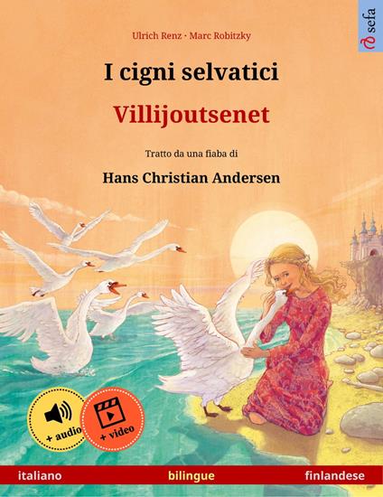 I cigni selvatici – Villijoutsenet (italiano – finlandese) - Ulrich Renz,Marc Robitzky,Clara Galeati,Janika Tuulia Konttinen - ebook