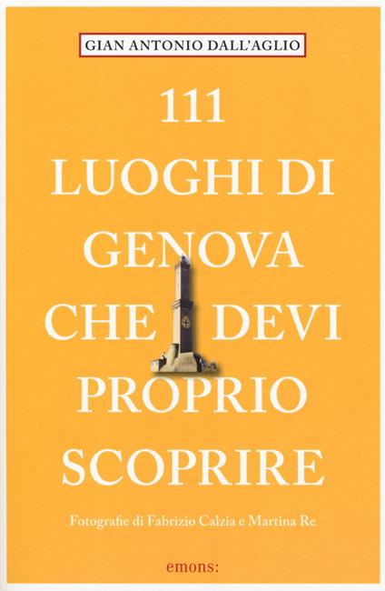 111 luoghi di Genova che devi proprio scoprire - Gianantonio Dellaglio - copertina