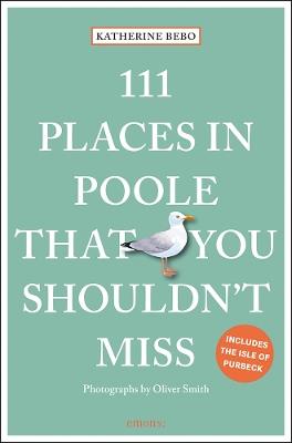 111 Places in Poole That You Shouldn't Miss - Katherine Bebo - cover