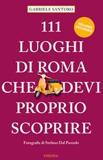 111 luoghi di Roma che devi proprio scoprire. Vol. 2