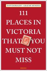 111 Places in Victoria That You Must Not Miss