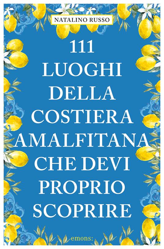 111 luoghi della Costiera Amalfitana che devi proprio - Natalino Russo - copertina